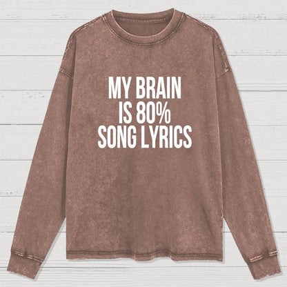My Brain is 80% Song Lyrics Washed Long Sleeve Tee