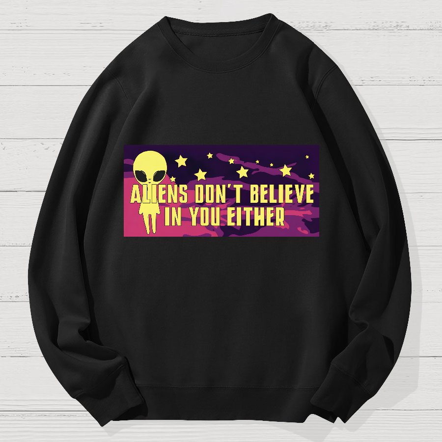 Mystery Creatures Don't Believe In You Either Geek Cotton Sweatshirt