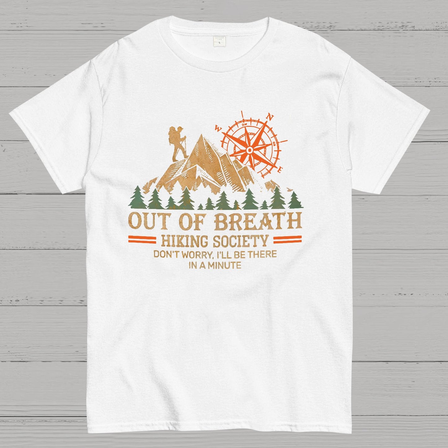 Out of Breath Hiking Society Don't Worry I'll Be There In A Minute Geeky T-Shirt