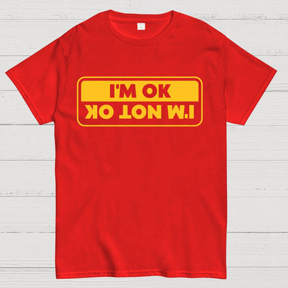 I'M OK, I'M NOT OK Geek T-Shirt