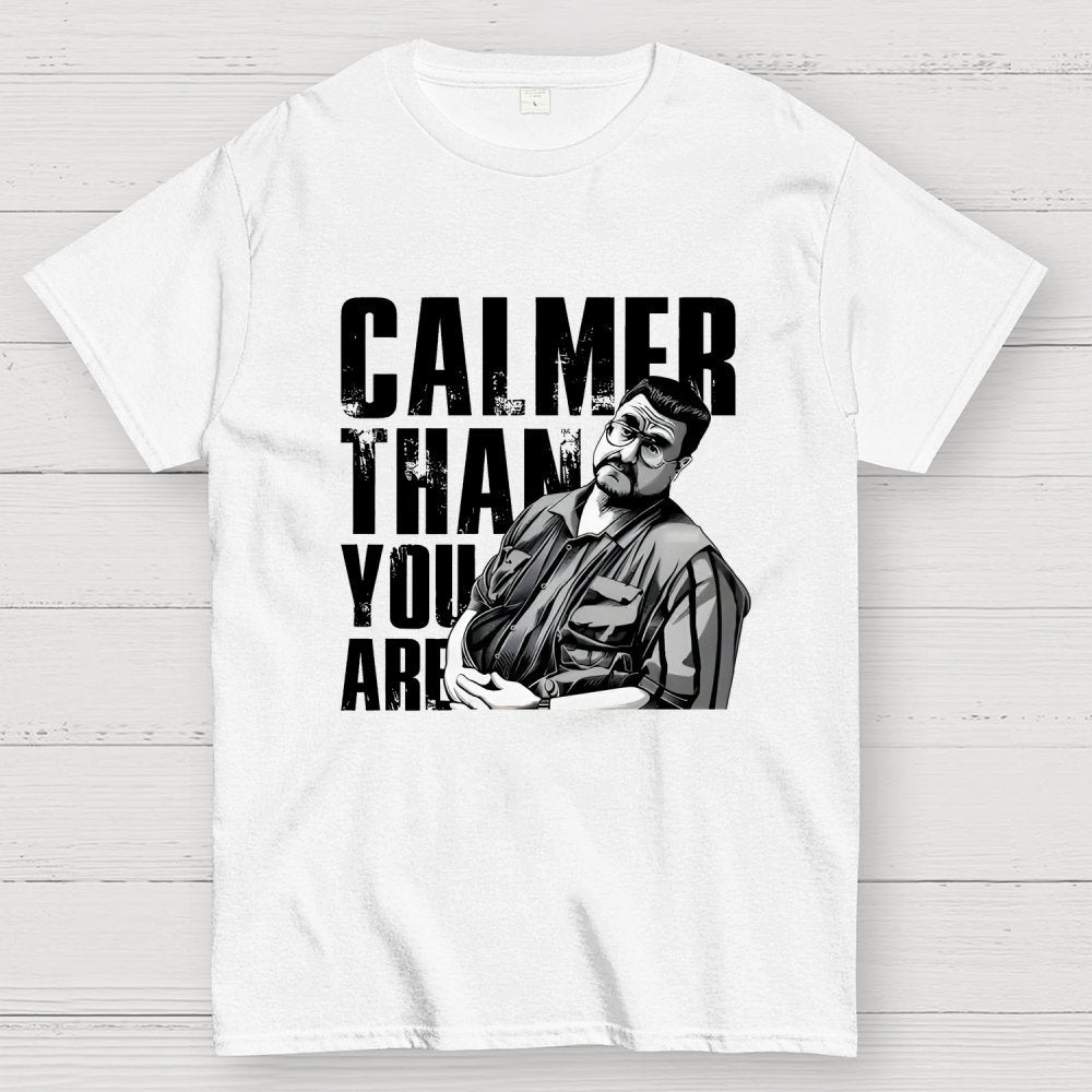 Calmer Than You Are Funny Unisex Geek T-Shirt