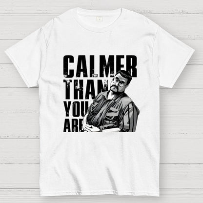 Calmer Than You Are Funny Unisex Geek T-Shirt