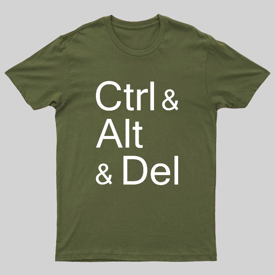Ctrl and Alt and Delete Funny Techie Geeky T-Shirt