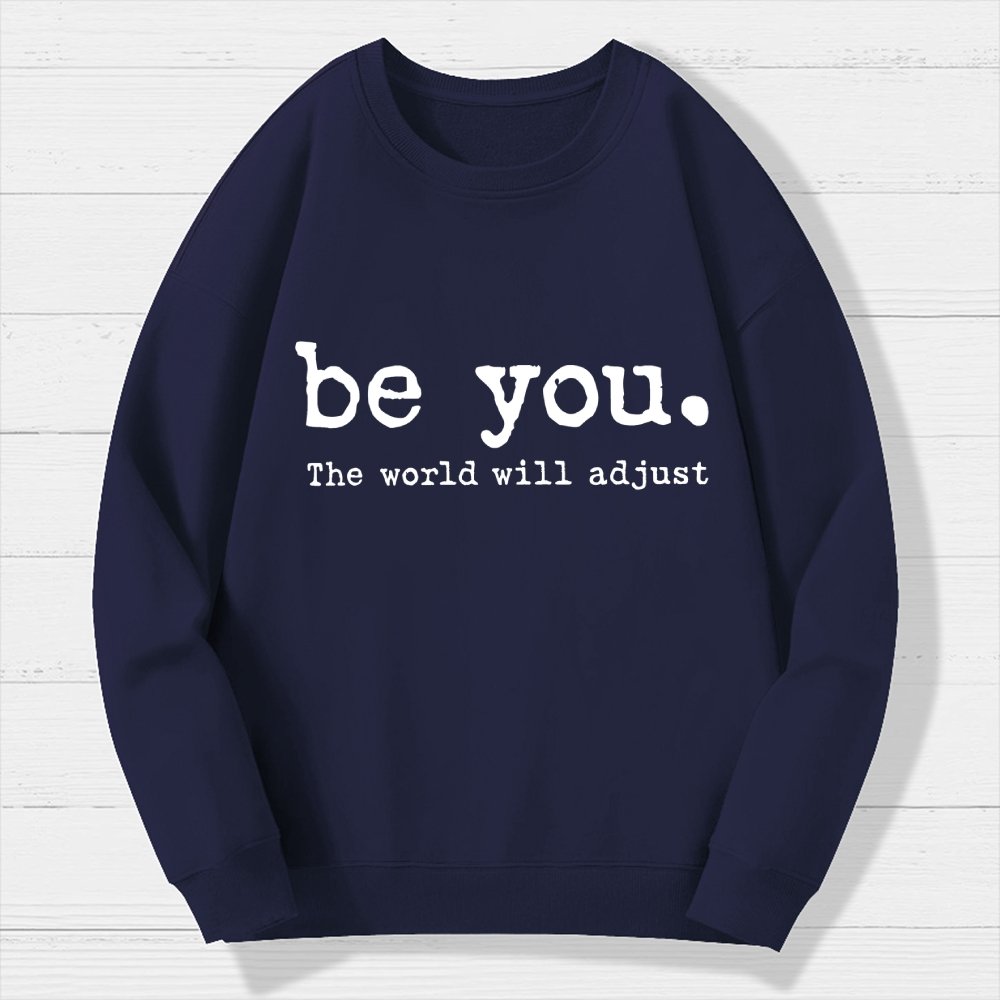 Be You The World Will Adjust Geek Cotton Sweatshirt