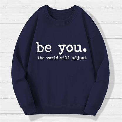 Be You The World Will Adjust Geek Cotton Sweatshirt