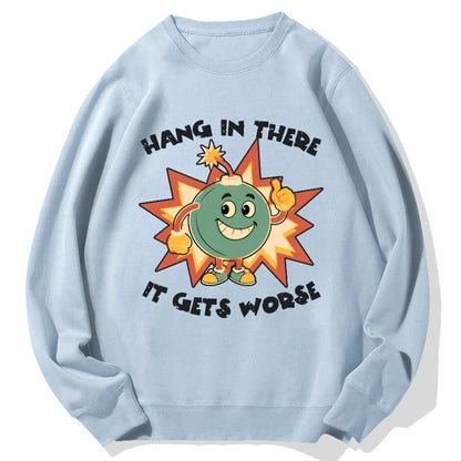 Funny Bomb Hang In There Sarcasm Geek Cotton Sweatshirt