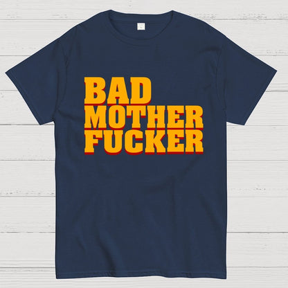 BAD MOTHER FUCKER Geek T-Shirt