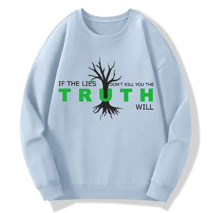 If The Lies Don't Kill You The Truth Will！Geek Cotton Sweatshirt