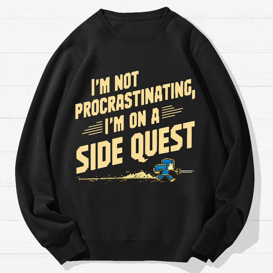 I'm Not Procrastinating, I'm on a Side Quest Geek Cotton Sweatshirt