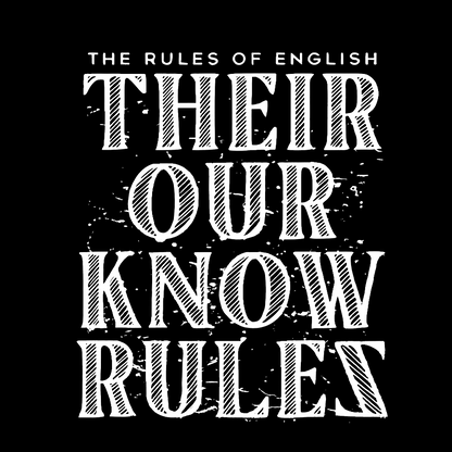 Their Our Know Rules Geeky T-Shirt