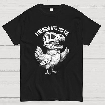 Chicken Dinosaur Skull Remember Who You Are Geek T-Shirt
