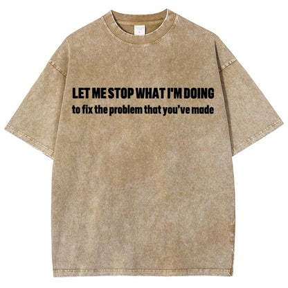 Let Me Stop What I am Doing Vintage Distressed T-shirt