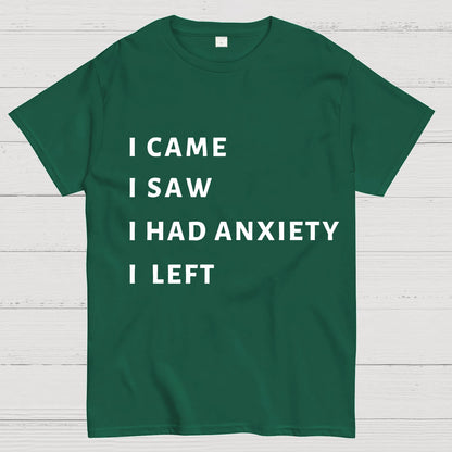 I Came I Saw I Had Anxiety I Left Geeky T-Shirt