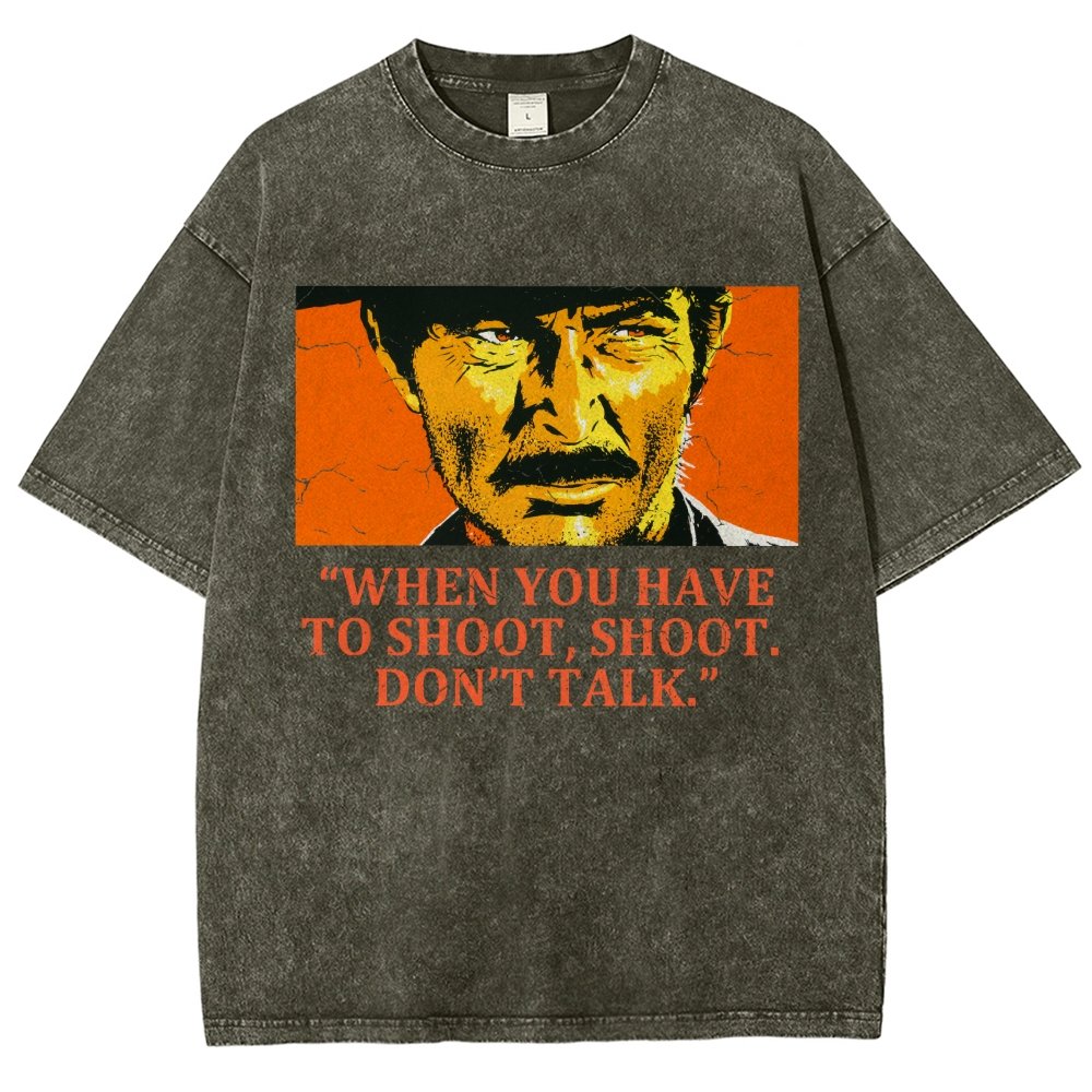 When You Have To Shoot Shoot. Don’T Talk Vintage Distressed T-shirt