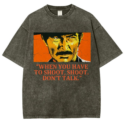 When You Have To Shoot Shoot. Don’T Talk Vintage Distressed T-shirt