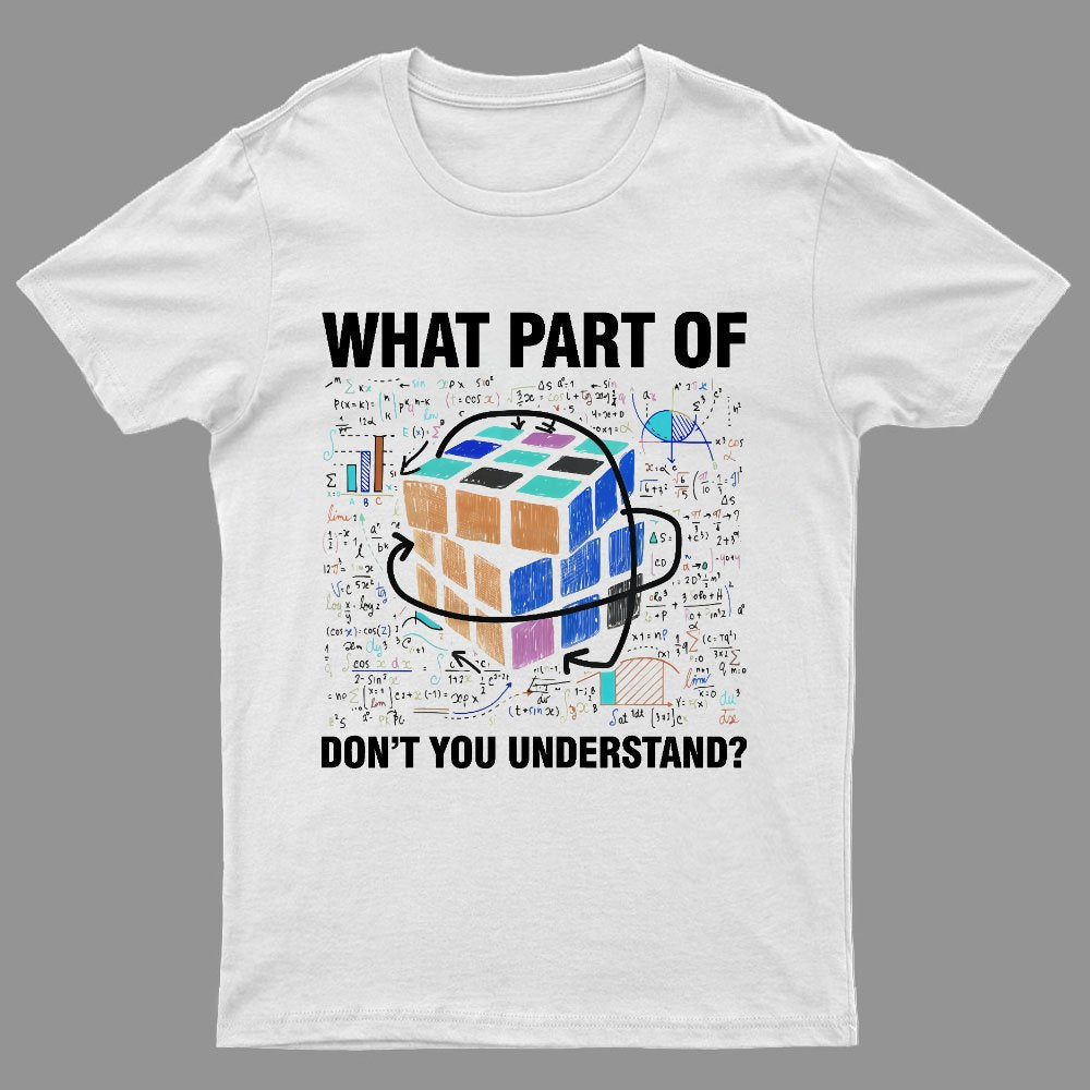 What Part Of Don't You Understand Funny Speed Cubing Math Geeky T-Shirt