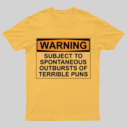 Warning - Terrible Puns! Geeky T-Shirt