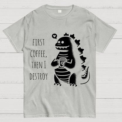 First Coffee, Then I Destroy Geek T-Shirt