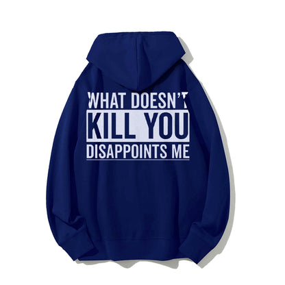 What Doesn't Kill You Disappoints Me Printed Back Cotton Hoodie