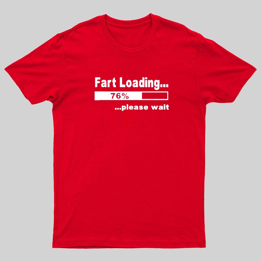 Fart Loading Please Wait Geeky T-Shirt