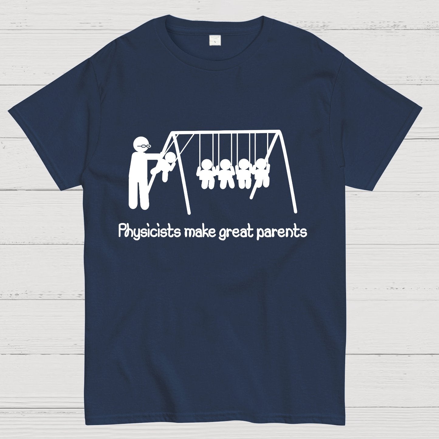 Physicists make great parents Geeky T-Shirt
