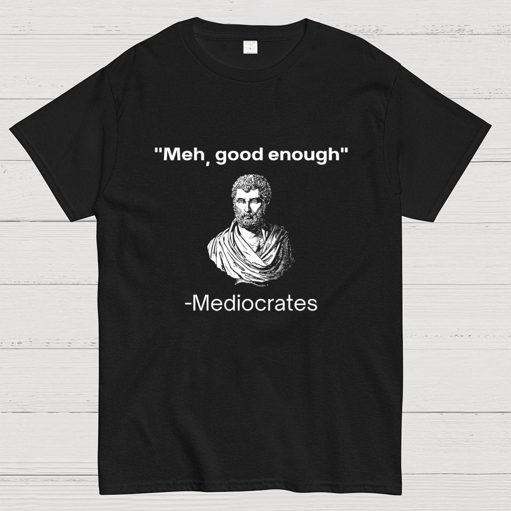 Meh, Good Enough Geek T-Shirt