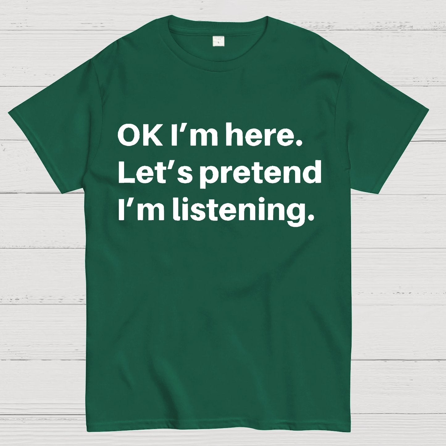 Pretend I Am Listening Geek T-Shirt