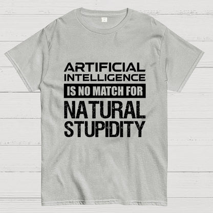 Artificial Intelligence Is No Match For Natural Stupidity Geek T-Shirt