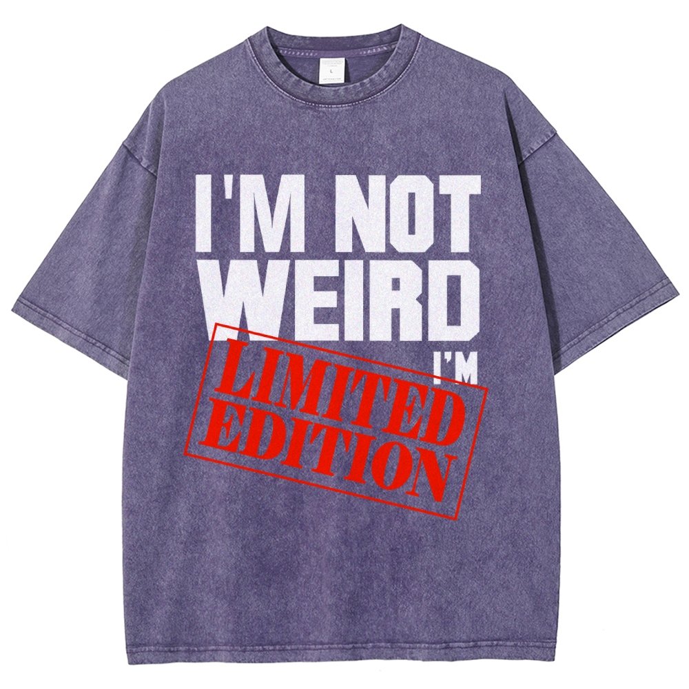 I'm Not Weird I'm Limited Edition Vintage Distressed T-shirt