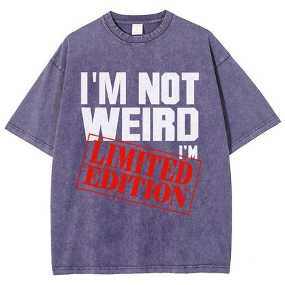 I'm Not Weird I'm Limited Edition Vintage Distressed T-shirt