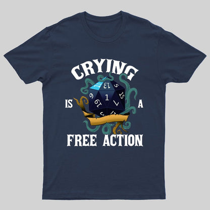 Crying Is A Free Action Funny DND Geeky T-Shirt