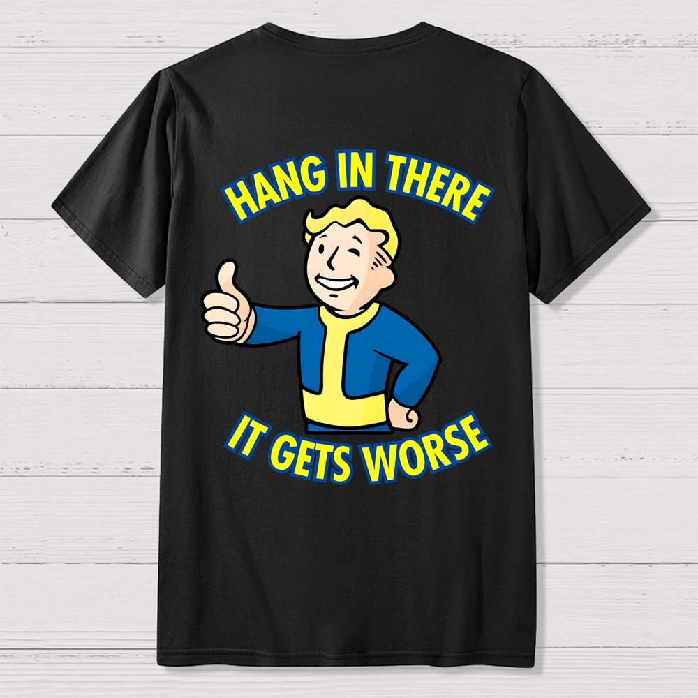 Hang In There It Gets Worse Back Printing Geek T-Shirt
