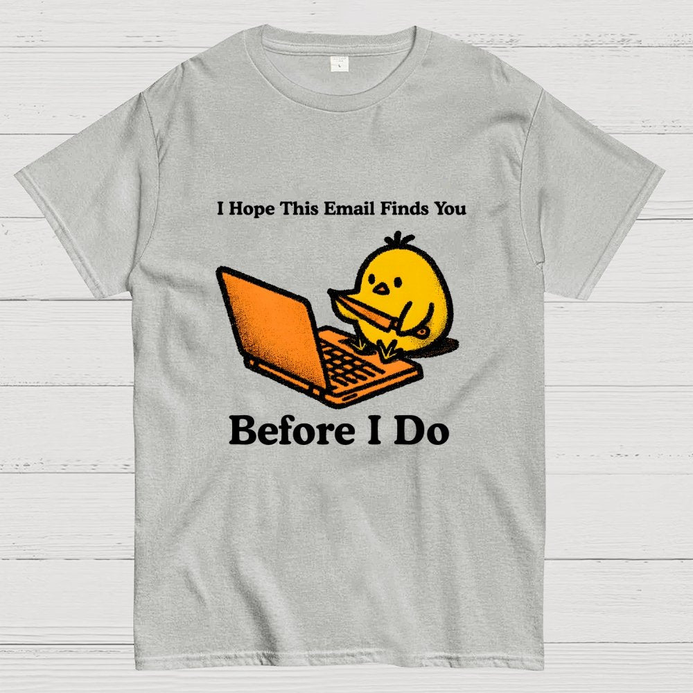 Funny Chicken Knife - I Hope This Email Finds You Before I Do Geek T-Shirt