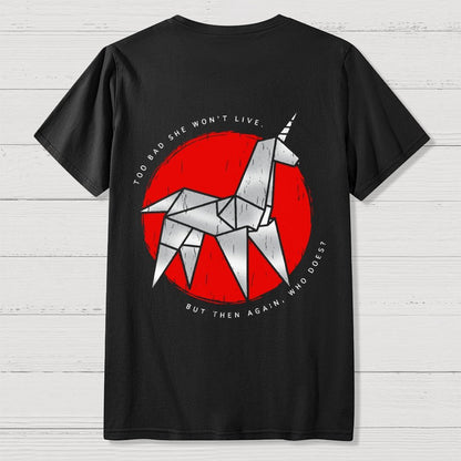 Unicorn It's Too Bad She Won't Live Front And Back Printing Geek T-Shirt