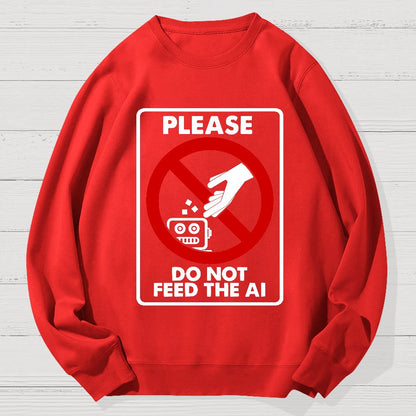 Please Do Not Feed The AI Geek Cotton Sweatshirt