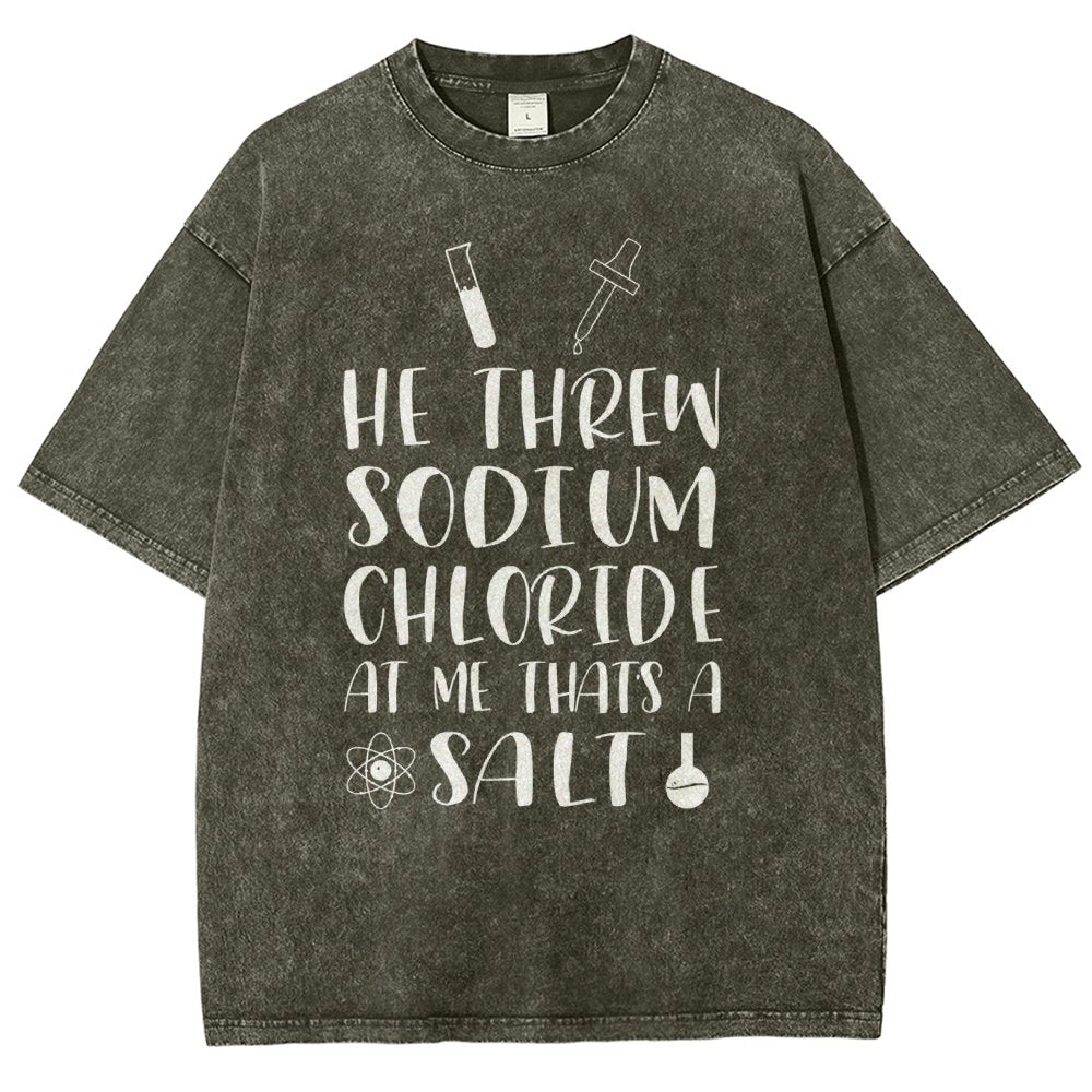 He Threw Sodium Chloride That's a Salt Vintage Distressed T-shirt