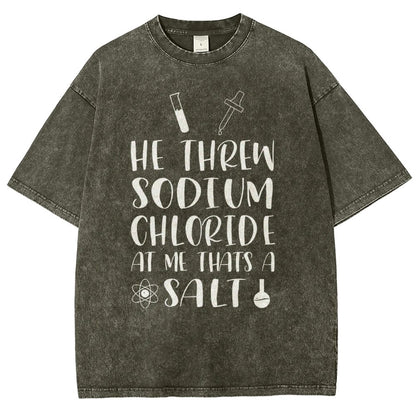 He Threw Sodium Chloride That's a Salt Vintage Distressed T-shirt