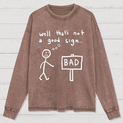 Not A Good Sign Washed Long Sleeve Tee