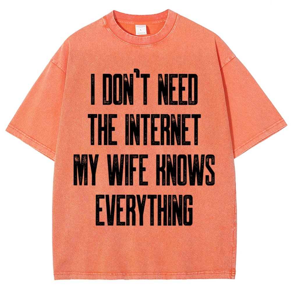 Funny Word I don't need the internet my wife knows everything Vintage Distressed T-shirt