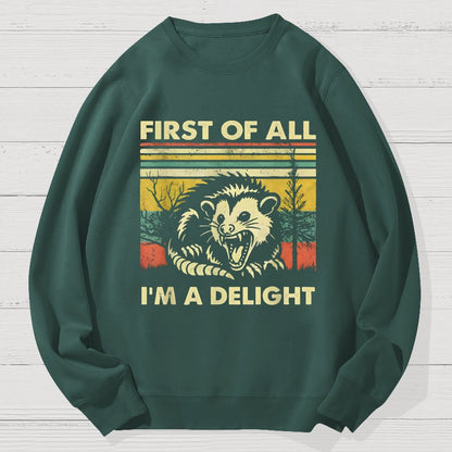 First Of All I'm A Delight Sarcastic Geek Cotton Sweatshirt