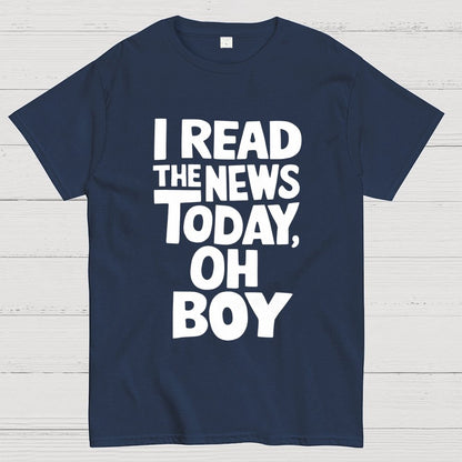 I Read The News Today (Oh Boy) Unisex Geek T-Shirt