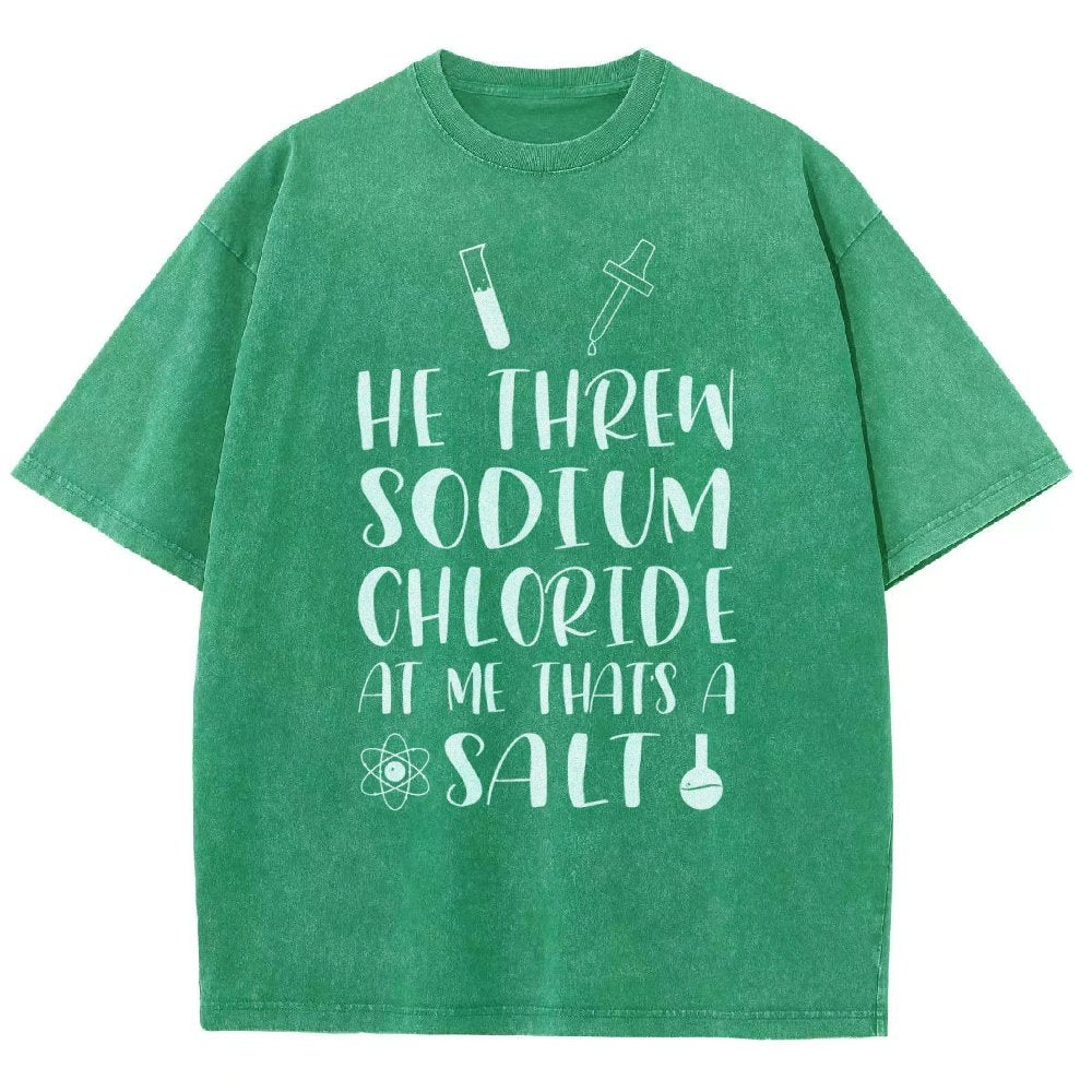 He Threw Sodium Chloride That's a Salt Vintage Distressed T-shirt