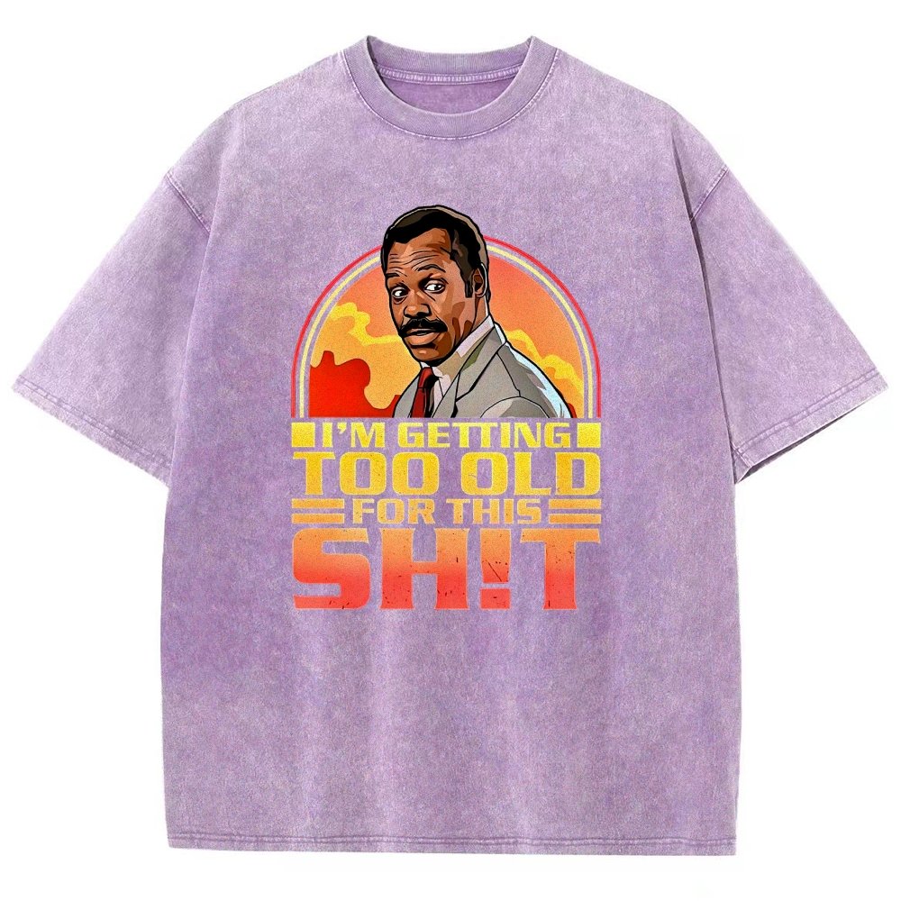 I'm Getting Too Old For This Sh*t Vintage Distressed T-shirt