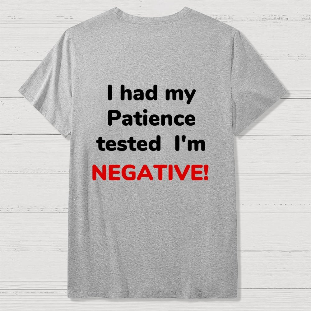 I Had My Patience Tested Front And Back Printing Geek T-Shirt
