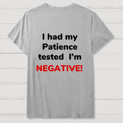I Had My Patience Tested Front And Back Printing Geek T-Shirt