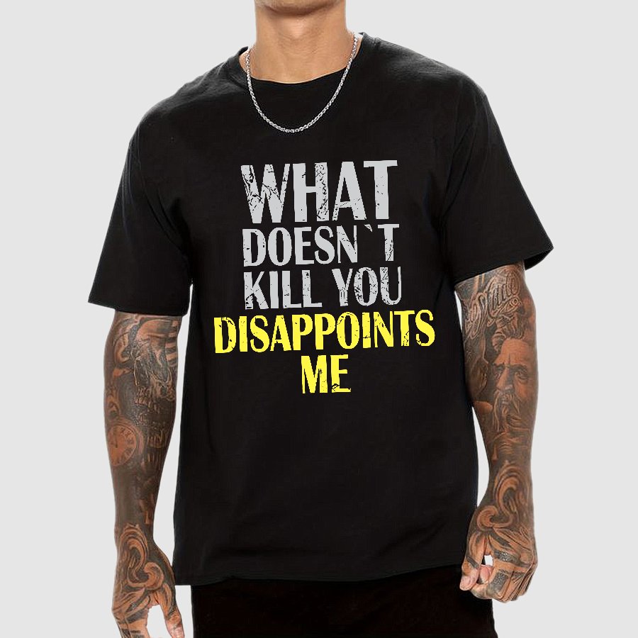 What Doesn't Kill You Disappoints Me Nerdy T-Shirt
