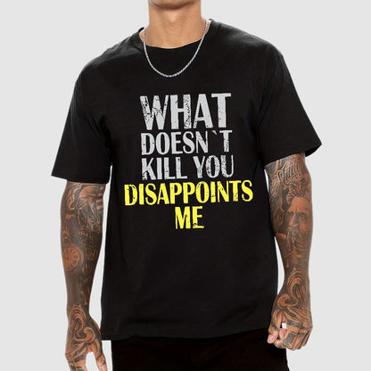 What Doesn't Kill You Disappoints Me Nerdy T-Shirt