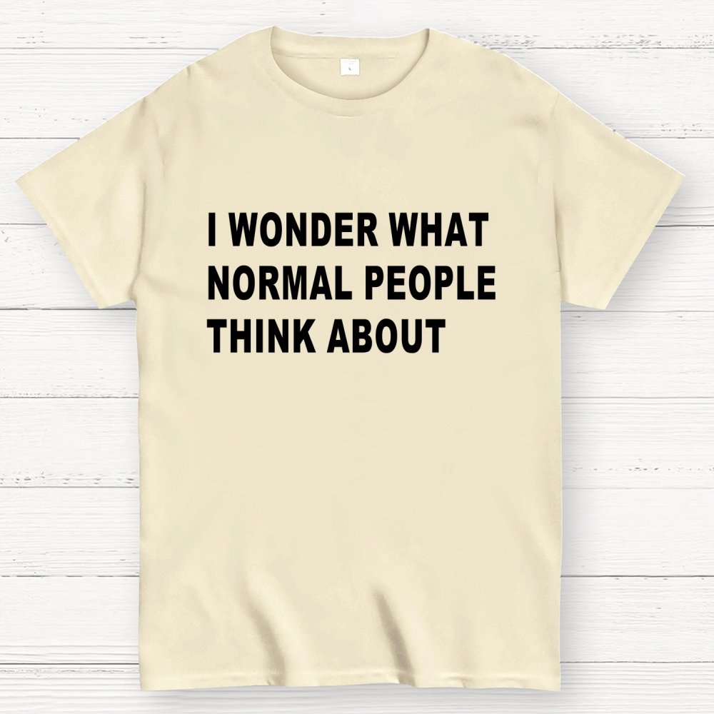 I Wonder What Normal People Think About Geek T-Shirt