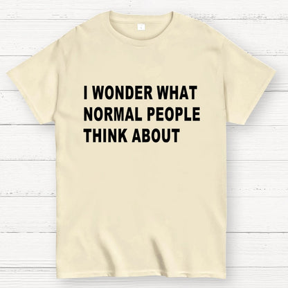 I Wonder What Normal People Think About Geek T-Shirt