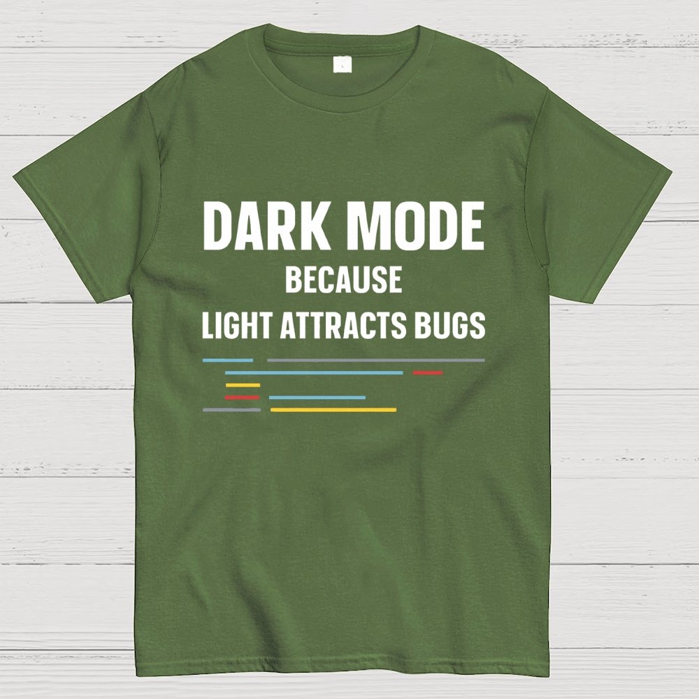 Dark Mode Because Light Attracts Bugs Unisex Geek T-Shirt